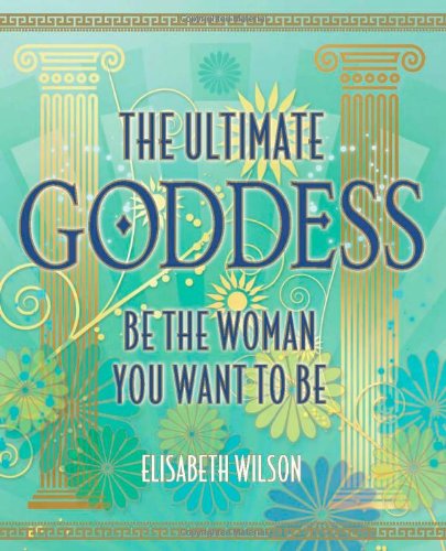 Beispielbild fr The Ultimate Goddess: Be the woman you want to be: 2 zum Verkauf von WorldofBooks