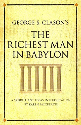 Beispielbild fr George S. Clason's The Richest Man in Babylon: A 52 brilliant ideas interpretation (Infinite Success) zum Verkauf von WorldofBooks