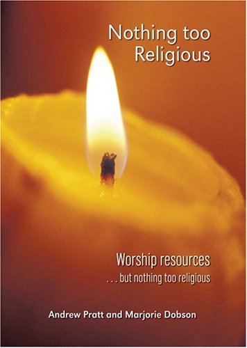 Beispielbild fr Nothing Too Religious: Worship Resources. But Nothing Too Religious zum Verkauf von WorldofBooks