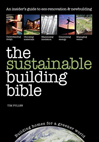 9781905959143: The Sustainable Building Bible: An Insiders' Guide to eco-renovation & Newbuilding: Building Homes for a Greener World