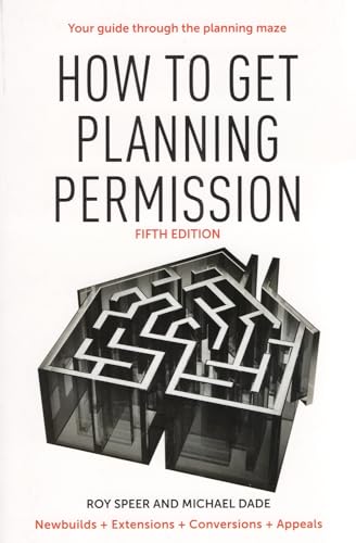 Stock image for How To Get Planning Permission: Newbuilds + Extensions + Conversions + Alterations + Appeals for sale by WorldofBooks