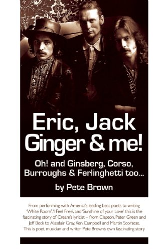 Eric, Jack, Ginger and Me: Oh! and Ginsberg, Corso, Burroughs & Ferlinghetti too... (9781905959914) by Brown, Pete