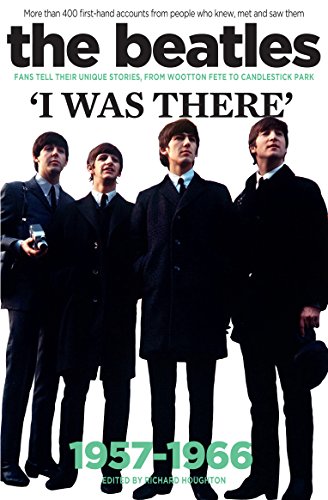 Stock image for The Beatles: I Was There: More than 400 first-hand accounts from people who knew, met and saw them for sale by HPB-Diamond