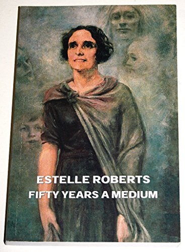 Stock image for Fifty Years a Medium: The Autobiography of Estelle Roberts for sale by Zoom Books Company