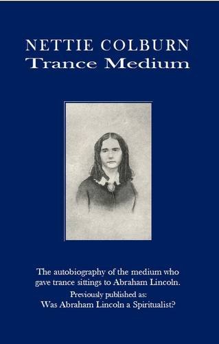 Imagen de archivo de Nettie Colburn - Trance Medium: Was Abraham Lincoln a Spiritualist? a la venta por MusicMagpie