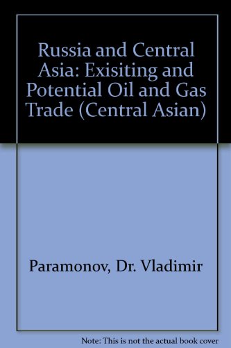 9781905962358: Russia and Central Asia: Exisiting and Potential Oil and Gas Trade: 08/03 (Central Asian S.)