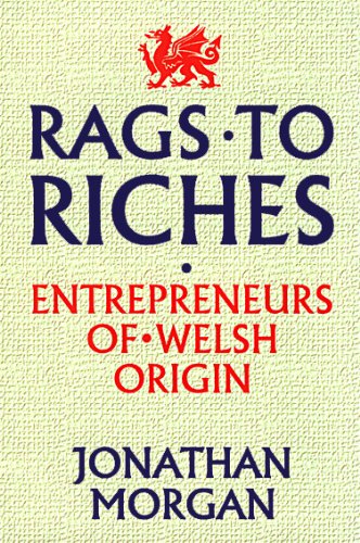 Beispielbild fr Rags to Riches: Entrepreneurs of Welsh Origin zum Verkauf von MusicMagpie