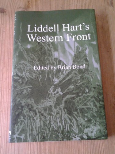 Stock image for Liddell Hart's Western Front: Impressions of the Battle of the Somme with War Letters, Diary and Occasional Notes Written On Active Service in France and Flanders 1915 and 1916. for sale by R.D.HOOKER