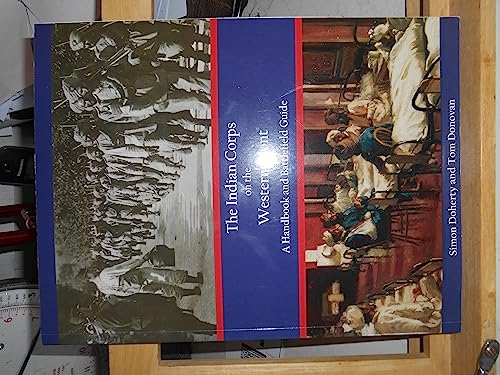 Beispielbild fr The Indian Corps on the Western Front: A Handbook and Battlefield Guide zum Verkauf von Neil Carver Books