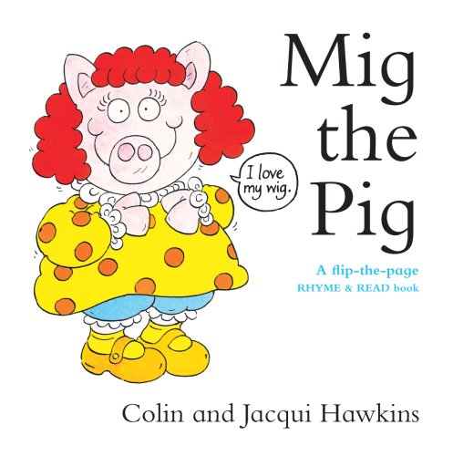 Stock image for Mig the Pig: A Flip-the-Page Rhyme and Read Book for sale by Reuseabook