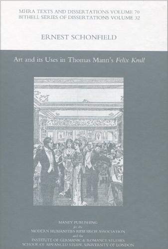 Beispielbild fr Bithell Series of Dissertations: Art and Its Uses in Thomas Mann's 'Felix Krull' (Volume 32) zum Verkauf von Anybook.com