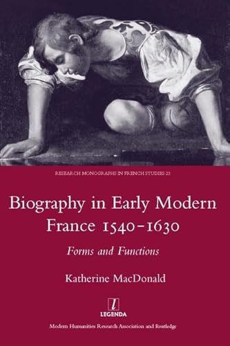 Beispielbild fr Biography in Early Modern France 1540-1630: Forms & Functions zum Verkauf von Powell's Bookstores Chicago, ABAA