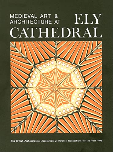 9781905981151: Medieval Art and Architecture at Ely Cathedral: 2 (The British Archaeological Association Conference Transactions)