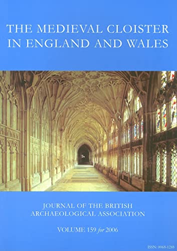 Beispielbild fr The Medieval Cloister in England and Wales: Journal of the British Archaeological Association (Volume 159) zum Verkauf von Anybook.com