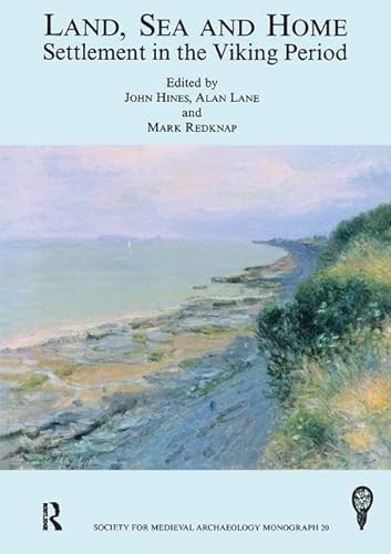 Land, Sea and Home: Settlement in the Viking Period (Society for Medieval Archaeology Monograph) (9781905981854) by Hines, John