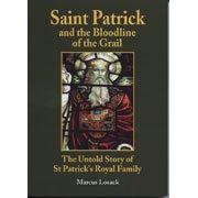 Stock image for Saint Patrick and the Bloodline of the Grail - The Untold Story of St Patrick's Royal Family for sale by WorldofBooks