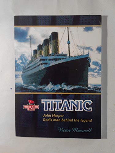 Beispielbild fr Titanic: John Harper - God's Man Behind the Legend zum Verkauf von WorldofBooks