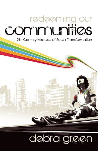 Redeeming Our Communities: 21st Century Miracles of Social Transformation (9781905991099) by Debra Green