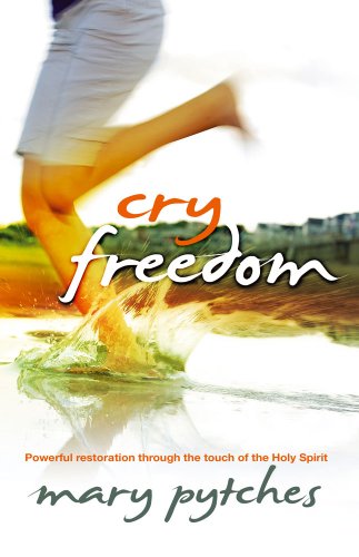 Imagen de archivo de Cry Freedom!: Powerful Restoration Through the Touch of the Holy Spirit a la venta por WorldofBooks