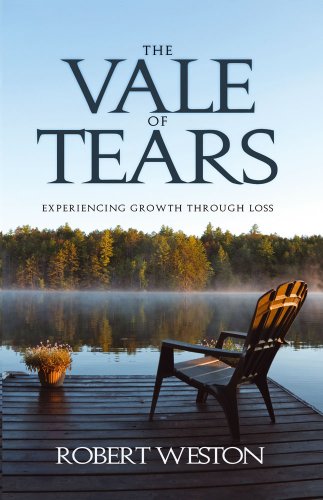 The Vale of Tears: Experiencing Growth Through Loss (9781905991204) by Robert Weston