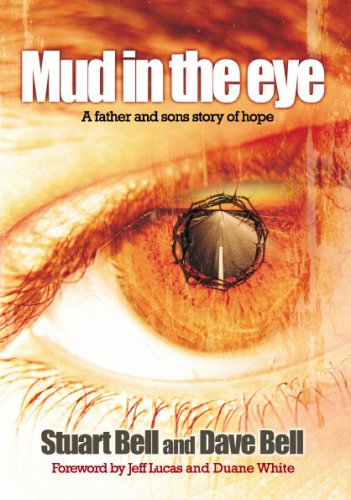 Stock image for Mud in the Eye: A Father and Son's Story of Hope for sale by WorldofBooks