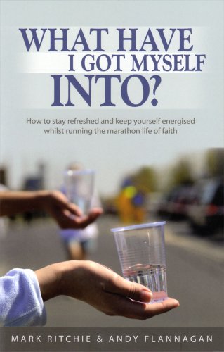 Stock image for What have I got myself into?: How to Stay Refreshed and Keep Yourself Energised Whilst Running the Marathon Life of Faith for sale by WorldofBooks