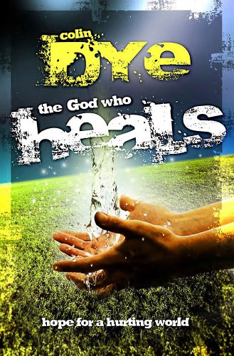 Stock image for The God Who Heals: Hope for a Hurting World for sale by AwesomeBooks