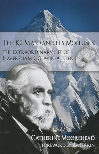 Beispielbild fr K2 Man and His Molluscs: The Extraordinary Life of Haversham Godwin-Austen zum Verkauf von Irish Booksellers