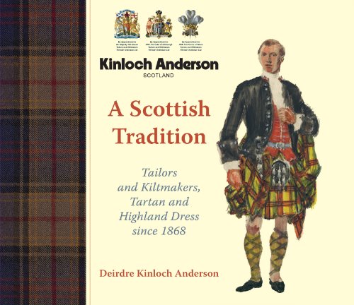 Stock image for Kinloch Anderson, A Scottish Tradition: Tailors and Kiltmakers, Tartan and Highland Dress Since 1868 for sale by WorldofBooks