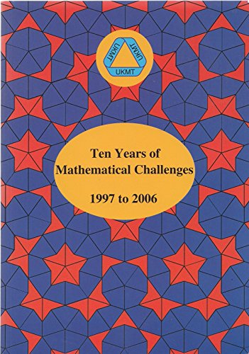 Beispielbild fr Ten Years of Mathematical Challenges 1997 to 2006 zum Verkauf von WorldofBooks