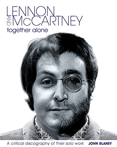 Stock image for Lennon and McCartney: Together Alone: A Critical Discography of the Solo Work for sale by HPB-Red