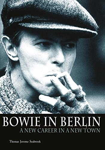 Beispielbild fr Bowie in Berlin: A New Career In A New Town zum Verkauf von WorldofBooks