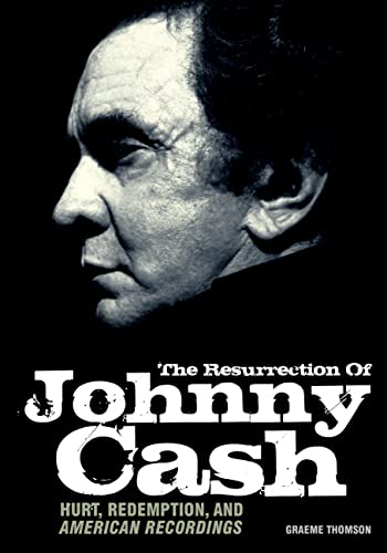 Stock image for The Resurrection of Johnny Cash : Hurt, Redemption, and American Recordings for sale by Better World Books Ltd