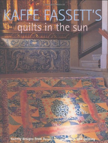 9781906007164: Kaffe Fasset's Quilts in the Sun: Twenty Designs from Rowan for Patchwork and Quilting 20 Projects to Suit All Skill Levels