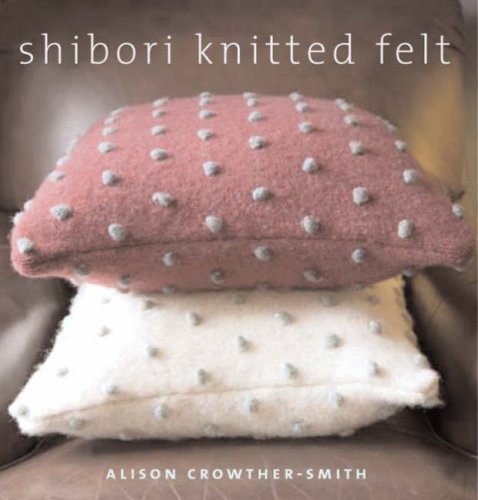 Stock image for Shibori Knitted Felt: 20 Plus Designs to Knit, Bead and Felt for sale by WorldofBooks