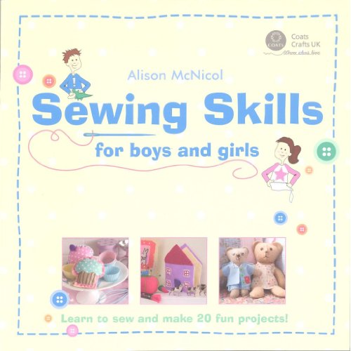 Beispielbild fr Sewing Skills for Boys and Girls: Learn to Sew and Make 20 Fun Projects! zum Verkauf von Greener Books