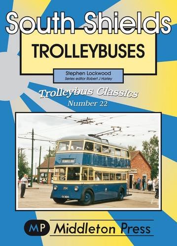 South Shields Trolleybuses (9781906008116) by Stephen Lockwood