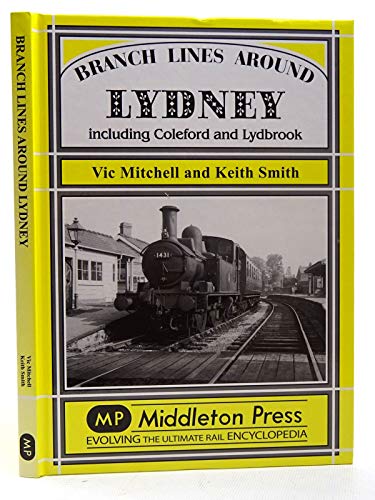 Branch Lines Around Lydney (9781906008260) by Mitchell, Vic & Smith, Keith