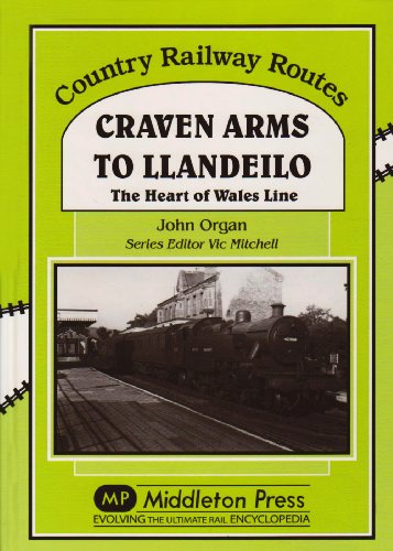 Stock image for Craven Arms to Llandeilo: The Heart of the Wales Line (Country Railway Routes) for sale by Goldstone Books