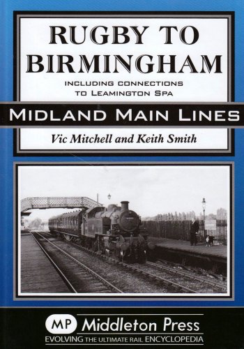 Beispielbild fr Rugby to Birmingham: Including Connections to Leamington Spa (Midland Main Line) zum Verkauf von Monster Bookshop