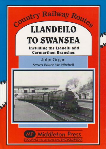 Stock image for Llandeilo to Swansea Including the Llanelli and Carmarthen Branches Country Railway Routes for sale by PBShop.store US