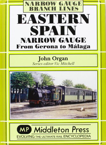 Stock image for Eastern Spain Narrow Gauge: From Gerona to Malaga for sale by WorldofBooks