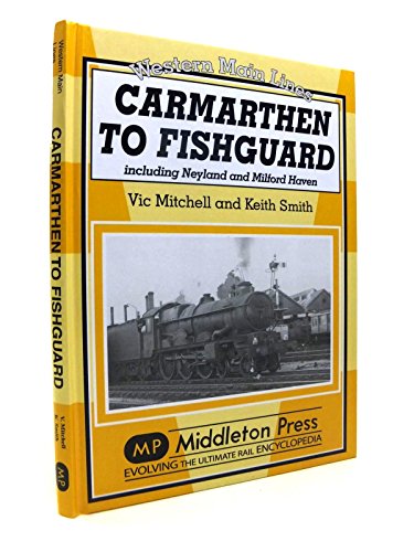 Stock image for Carmarthan to Fishguard: Including Neyland and Milford Haven (Western Main Line) for sale by AwesomeBooks