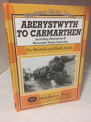 Stock image for Aberystwyth to Carmarthen (Western Main Line) for sale by Clevedon Community Bookshop Co-operative