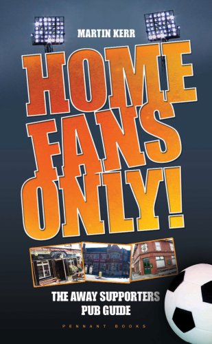 Stock image for Home Fans Only!: The Away Supporters Pub Guide for sale by WorldofBooks