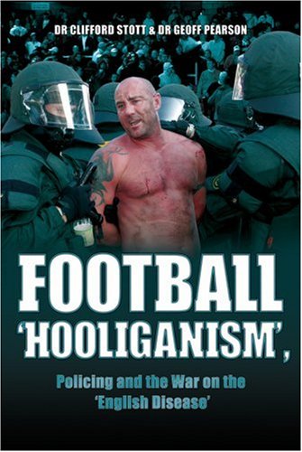 Stock image for Football ''Hooliganism'', Policing and the War on the ''English Disease'' for sale by WorldofBooks