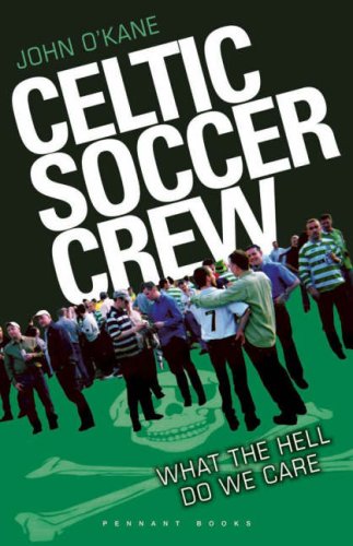 Stock image for Celtic Soccer Crew: What the Hell do we Care for sale by WorldofBooks