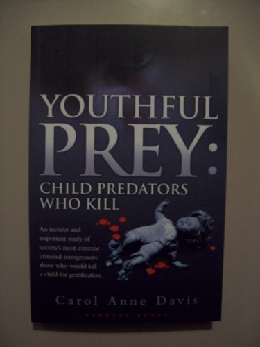 Stock image for Youthful Prey: Child Predators Who Kill: 1 for sale by AwesomeBooks