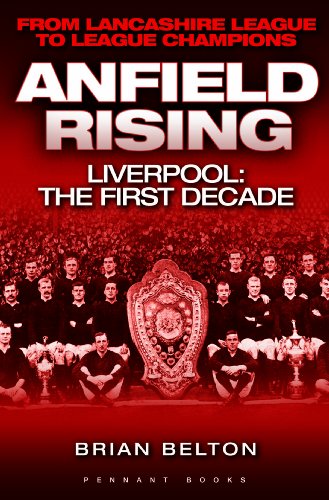 Beispielbild fr Anfield Rising - Liverpool: the First Decade - from Lancashire League to League Champions: 1 zum Verkauf von WorldofBooks