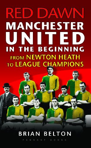 Beispielbild fr Red Dawn - Manchester United, in the beginning: From Newton Heath: 1: From Newton Heath to League Champions zum Verkauf von WorldofBooks